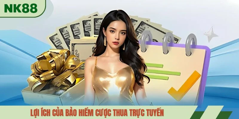 Lợi ích của bảo hiểm cược thua trực tuyến