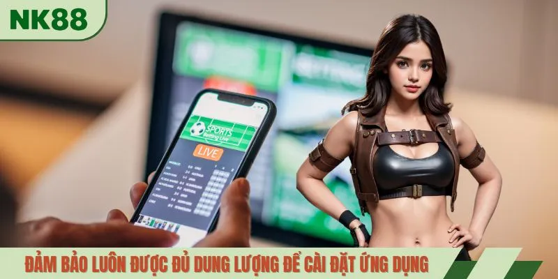 Đảm bảo luôn được đủ dung lượng để cài đặt ứng dụng