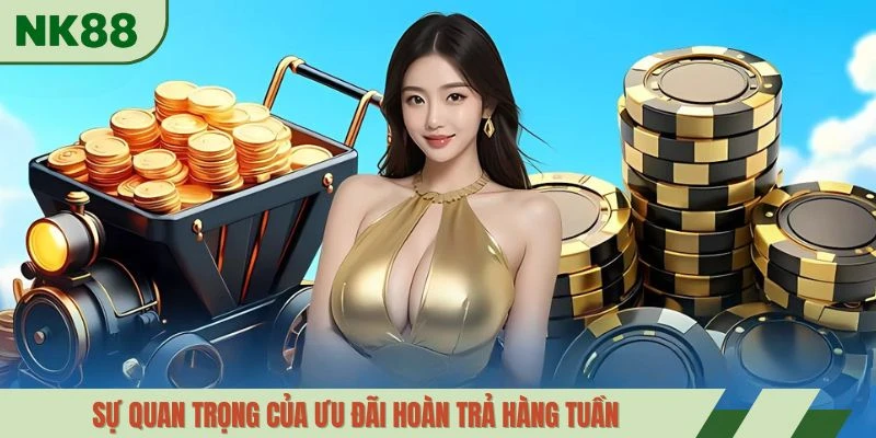 Sự quan trọng của ưu đãi hoàn trả hàng tuần